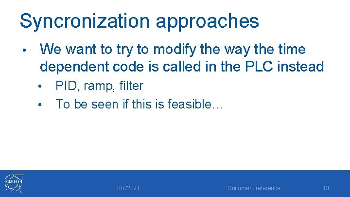 Syncronization approaches • We want to try to modify the way the time dependent Syncronization approaches • We want to try to modify the way the time dependent