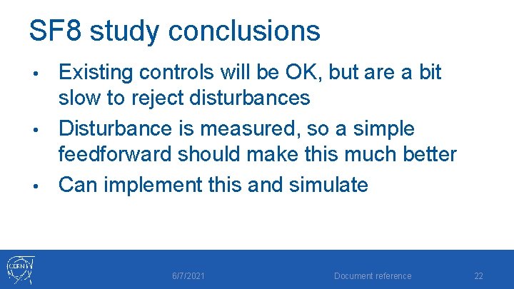 SF 8 study conclusions Existing controls will be OK, but are a bit slow SF 8 study conclusions Existing controls will be OK, but are a bit slow