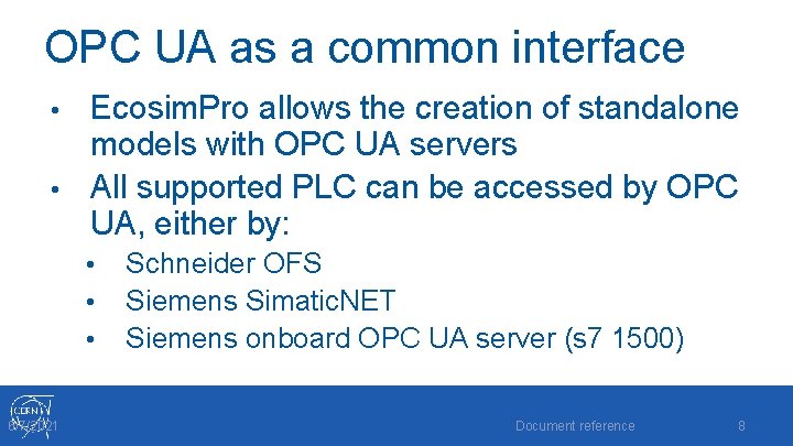 OPC UA as a common interface Ecosim. Pro allows the creation of standalone models OPC UA as a common interface Ecosim. Pro allows the creation of standalone models
