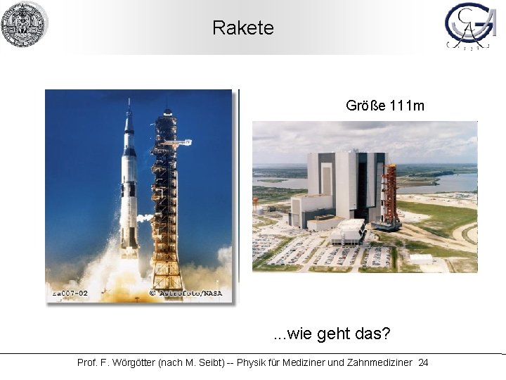 Rakete Größe 111 m . . . wie geht das? Prof. F. Wörgötter (nach