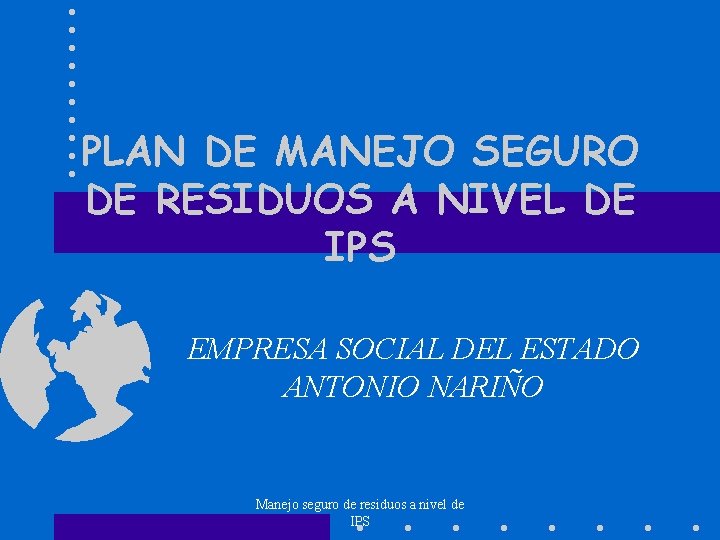 PLAN DE MANEJO SEGURO DE RESIDUOS A NIVEL DE IPS EMPRESA SOCIAL DEL ESTADO