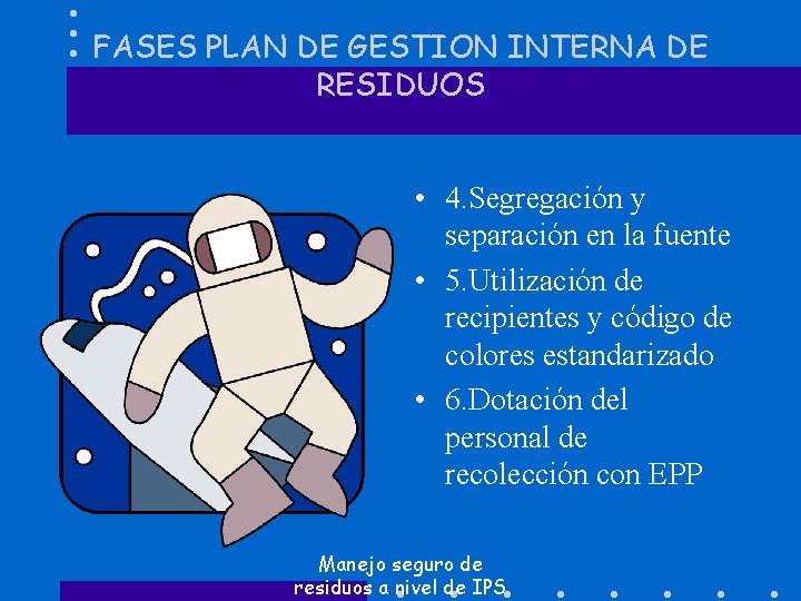 FASES PLAN DE GESTION INTERNA DE RESIDUOS • 4. Segregación y separación en la