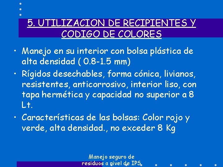 5. UTILIZACION DE RECIPIENTES Y CODIGO DE COLORES • Manejo en su interior con