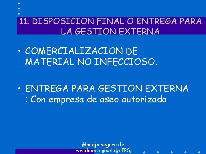 11. DISPOSICION FINAL O ENTREGA PARA LA GESTION EXTERNA • COMERCIALIZACION DE MATERIAL NO