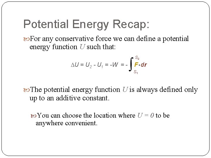 Potential Energy Recap: For any conservative force we can define a potential energy function