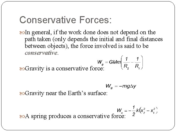 Conservative Forces: In general, if the work done does not depend on the path