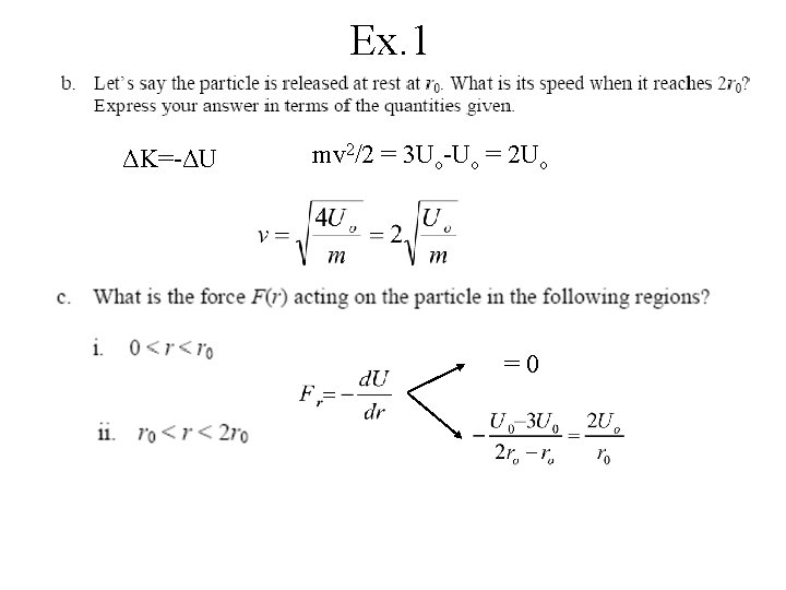 Ex. 1 ΔK=-ΔU mv 2/2 = 3 Uo-Uo = 2 Uo =0 