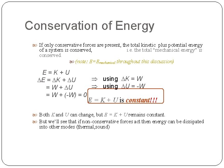 Conservation of Energy If only conservative forces are present, the total kinetic plus potential