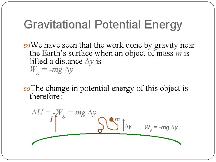 Gravitational Potential Energy We have seen that the work done by gravity near the