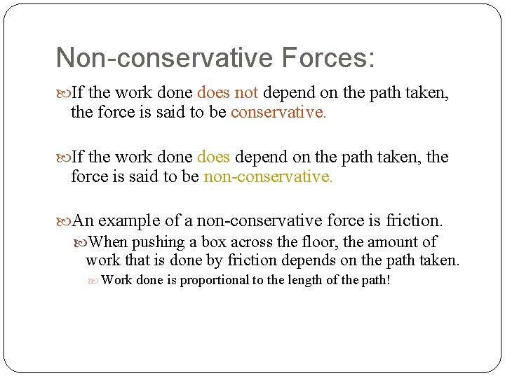 Non-conservative Forces: If the work done does not depend on the path taken, the