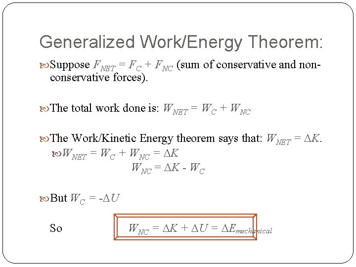 Generalized Work/Energy Theorem: Suppose FNET = FC + FNC (sum of conservative and non-