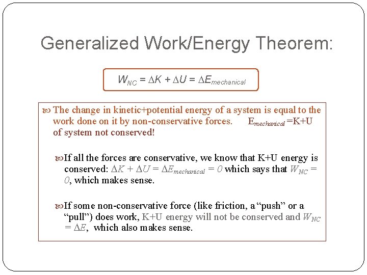 Generalized Work/Energy Theorem: WNC = K + U = Emechanical The change in kinetic+potential