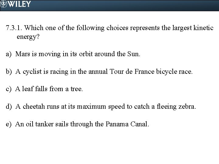 7. 3. 1. Which one of the following choices represents the largest kinetic energy?