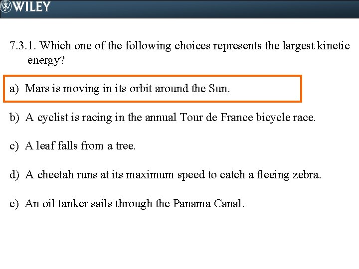 7. 3. 1. Which one of the following choices represents the largest kinetic energy?