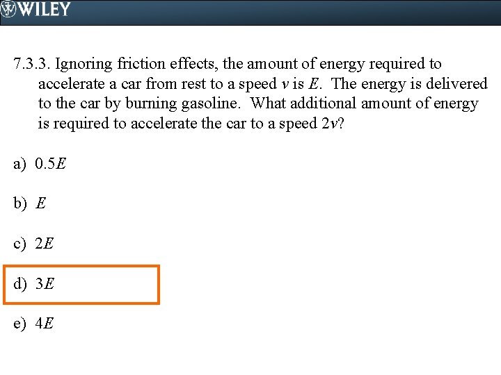 7. 3. 3. Ignoring friction effects, the amount of energy required to accelerate a