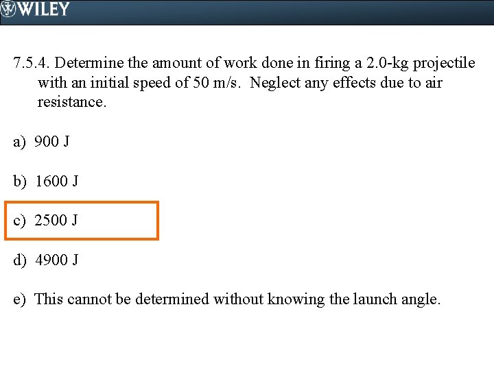7. 5. 4. Determine the amount of work done in firing a 2. 0