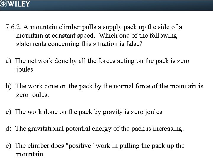 7. 6. 2. A mountain climber pulls a supply pack up the side of