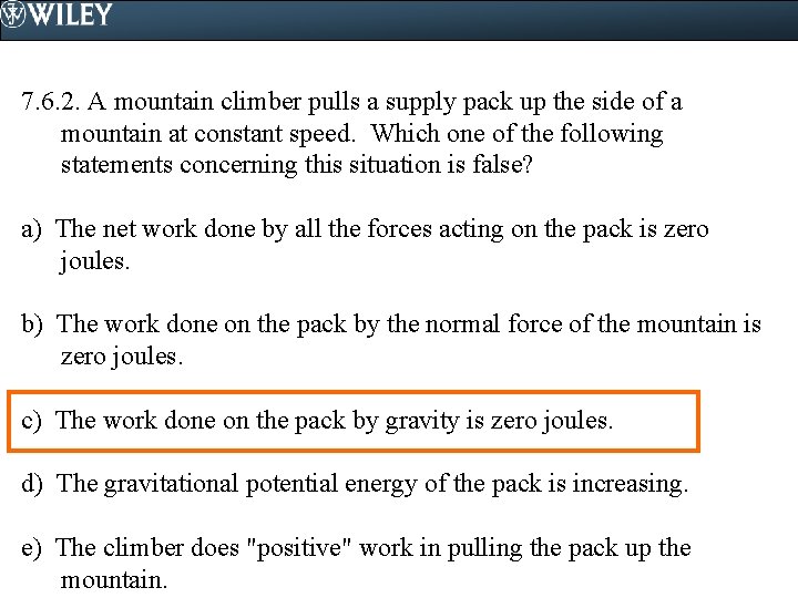 7. 6. 2. A mountain climber pulls a supply pack up the side of