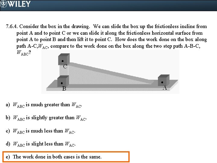7. 6. 4. Consider the box in the drawing. We can slide the box