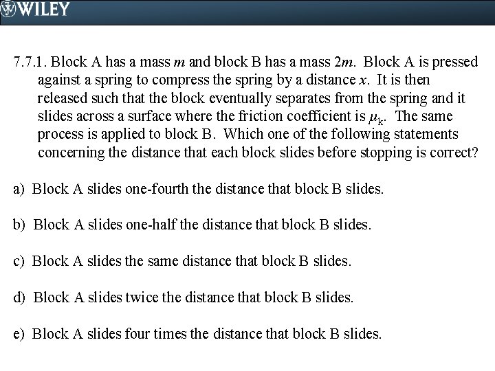 7. 7. 1. Block A has a mass m and block B has a