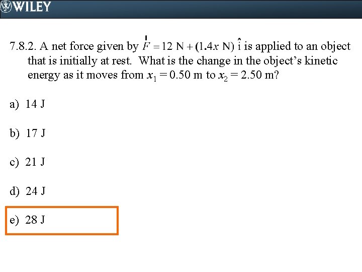7. 8. 2. A net force given by is applied to an object that