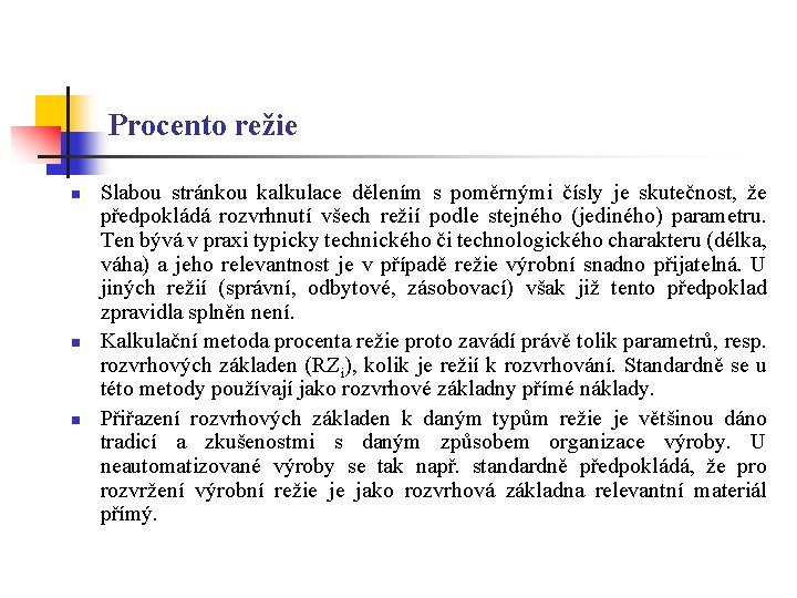 Procento režie n n n Slabou stránkou kalkulace dělením s poměrnými čísly je skutečnost,