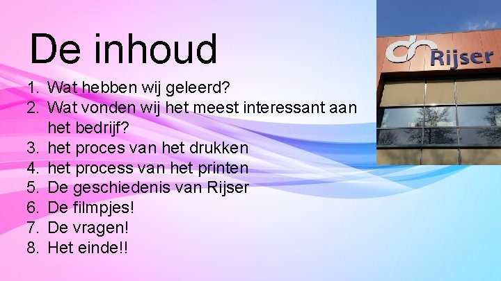 De inhoud 1. Wat hebben wij geleerd? 2. Wat vonden wij het meest interessant