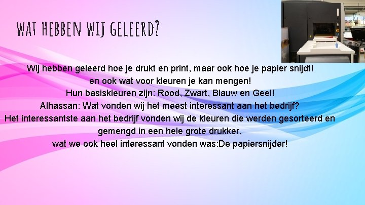 wat hebben wij geleerd? Wij hebben geleerd hoe je drukt en print, maar ook