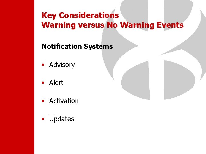 Key Considerations Warning versus No Warning Events Notification Systems • Advisory • Alert •