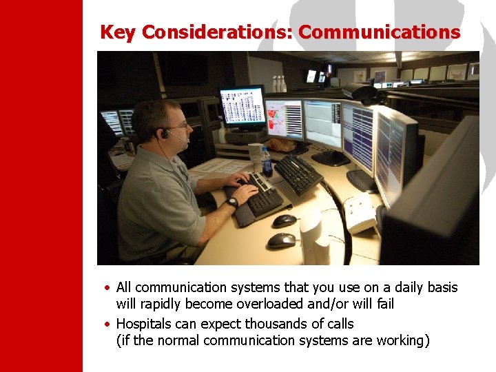 Key Considerations: Communications • All communication systems that you use on a daily basis