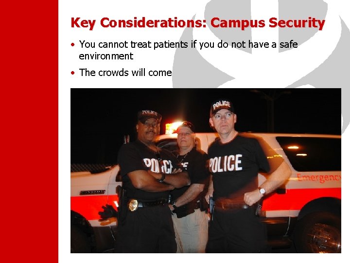 Key Considerations: Campus Security • You cannot treat patients if you do not have