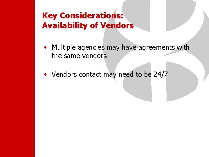 Key Considerations: Availability of Vendors • Multiple agencies may have agreements with the same