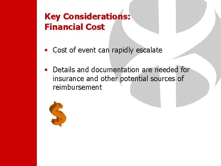 Key Considerations: Financial Cost • Cost of event can rapidly escalate • Details and