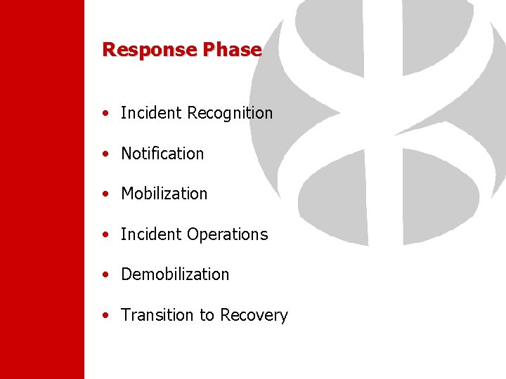 Response Phase • Incident Recognition • Notification • Mobilization • Incident Operations • Demobilization