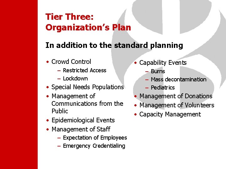 Tier Three: Organization’s Plan In addition to the standard planning • Crowd Control –