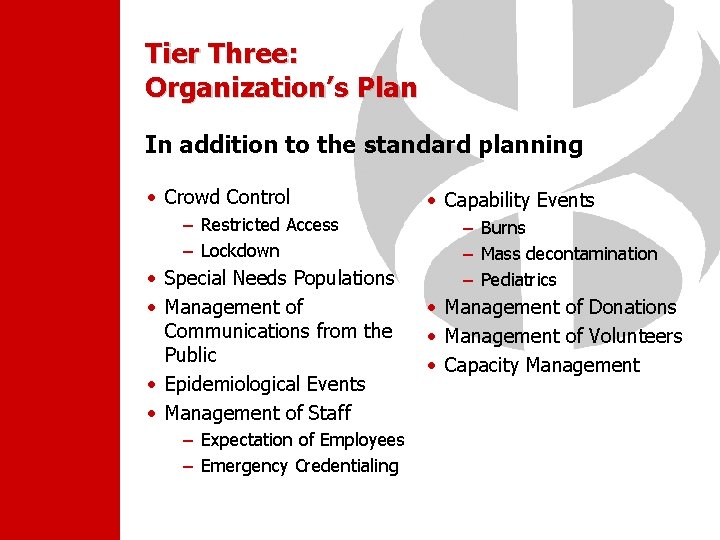 Tier Three: Organization’s Plan In addition to the standard planning • Crowd Control –