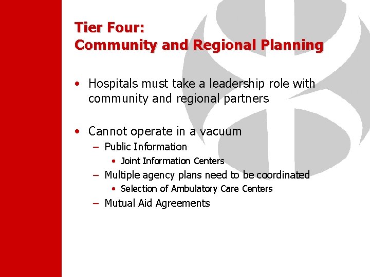 Tier Four: Community and Regional Planning • Hospitals must take a leadership role with