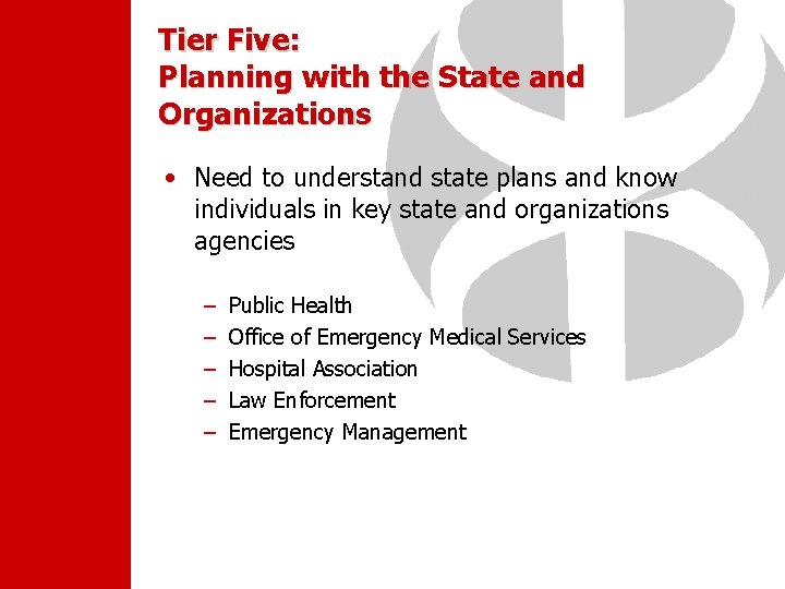 Tier Five: Planning with the State and Organizations • Need to understand state plans