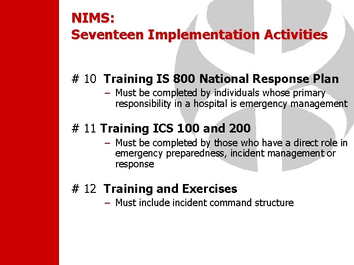 NIMS: Seventeen Implementation Activities # 10 Training IS 800 National Response Plan – Must