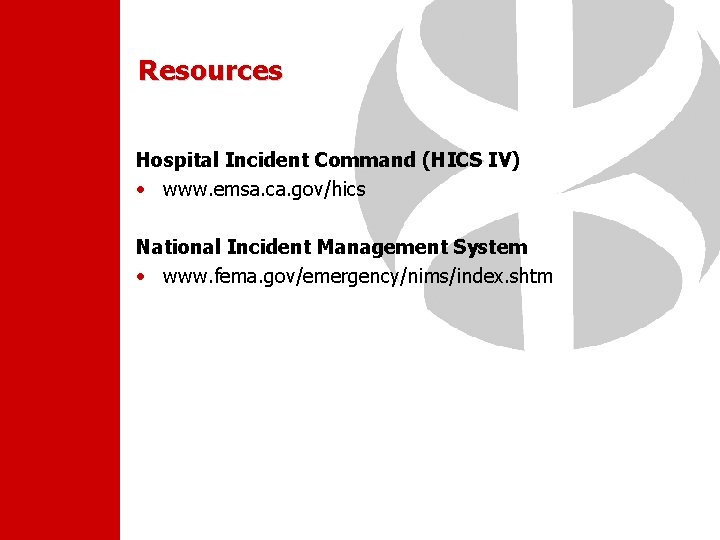 Resources Hospital Incident Command (HICS IV) • www. emsa. ca. gov/hics National Incident Management