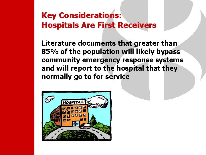 Key Considerations: Hospitals Are First Receivers Literature documents that greater than 85% of the