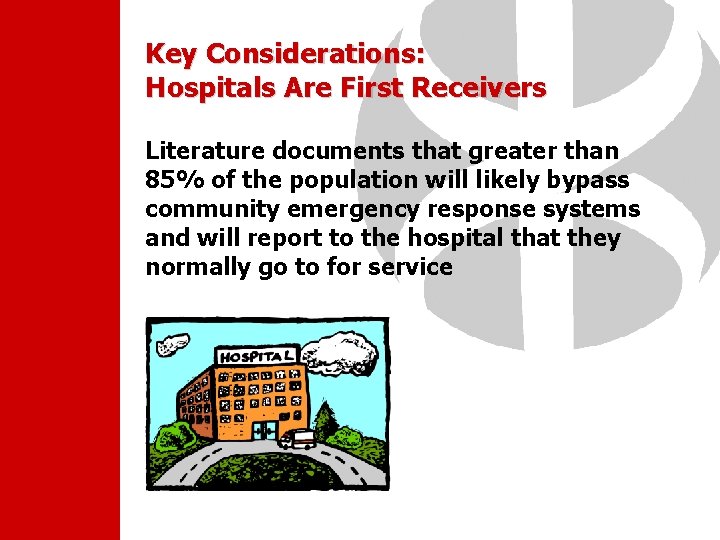 Key Considerations: Hospitals Are First Receivers Literature documents that greater than 85% of the