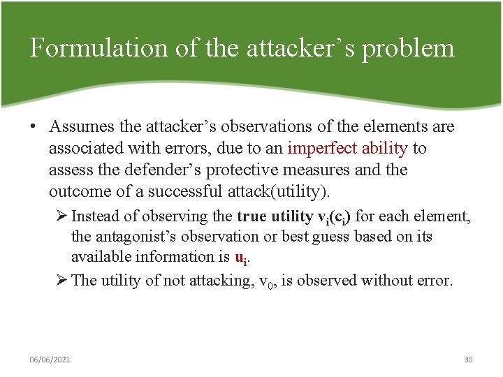 Formulation of the attacker’s problem • Assumes the attacker’s observations of the elements are