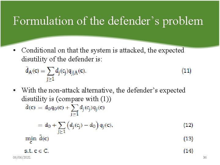 Formulation of the defender’s problem • Conditional on that the system is attacked, the