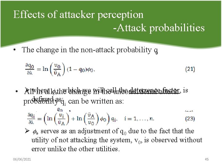 Effects of attacker perception Attack probabilities • The change in the non attack probability
