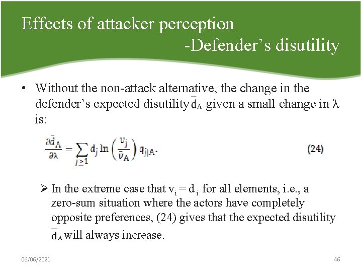 Effects of attacker perception Defender’s disutility • Without the non attack alternative, the change