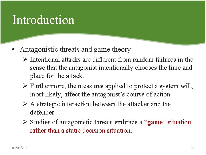 Introduction • Antagonistic threats and game theory Ø Intentional attacks are different from random