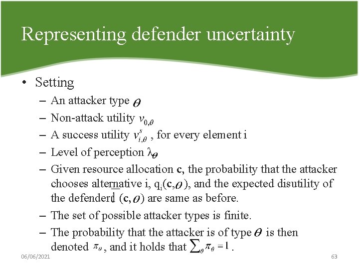 Representing defender uncertainty • Setting – – – An attacker type Non attack utility