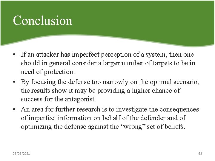 Conclusion • If an attacker has imperfect perception of a system, then one should