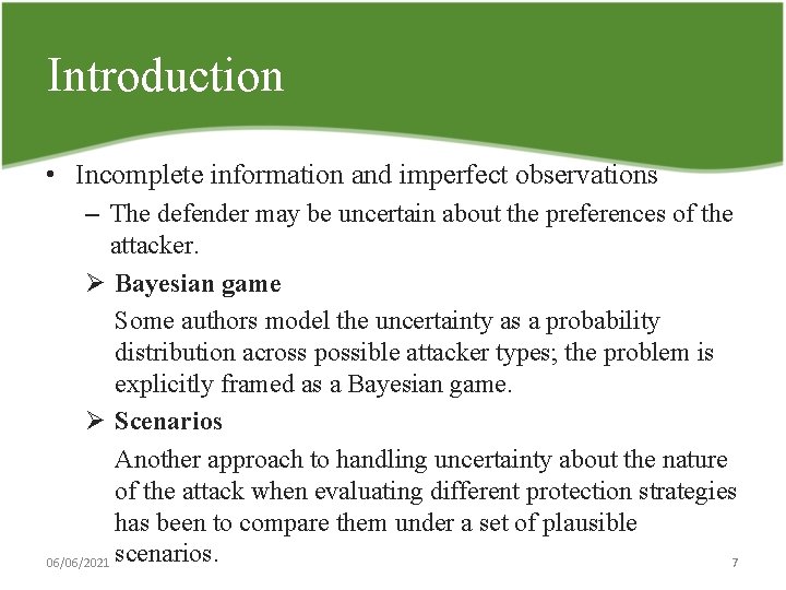 Introduction • Incomplete information and imperfect observations – The defender may be uncertain about